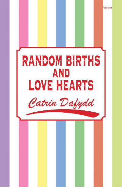 Llun o 'Random Births and Love Hearts' 
                              gan Catrin Dafydd